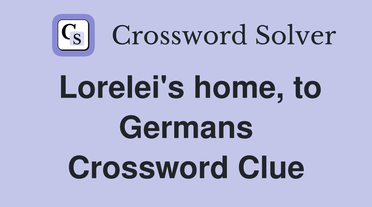Lorelei's home, to Germans Crossword Clue