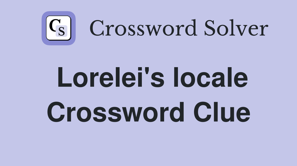 Lorelei's locale Crossword Clue