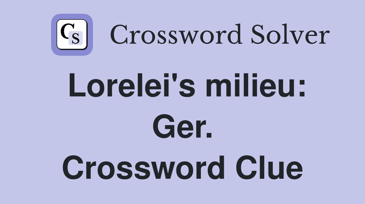 Lorelei's milieu: Ger. Crossword Clue