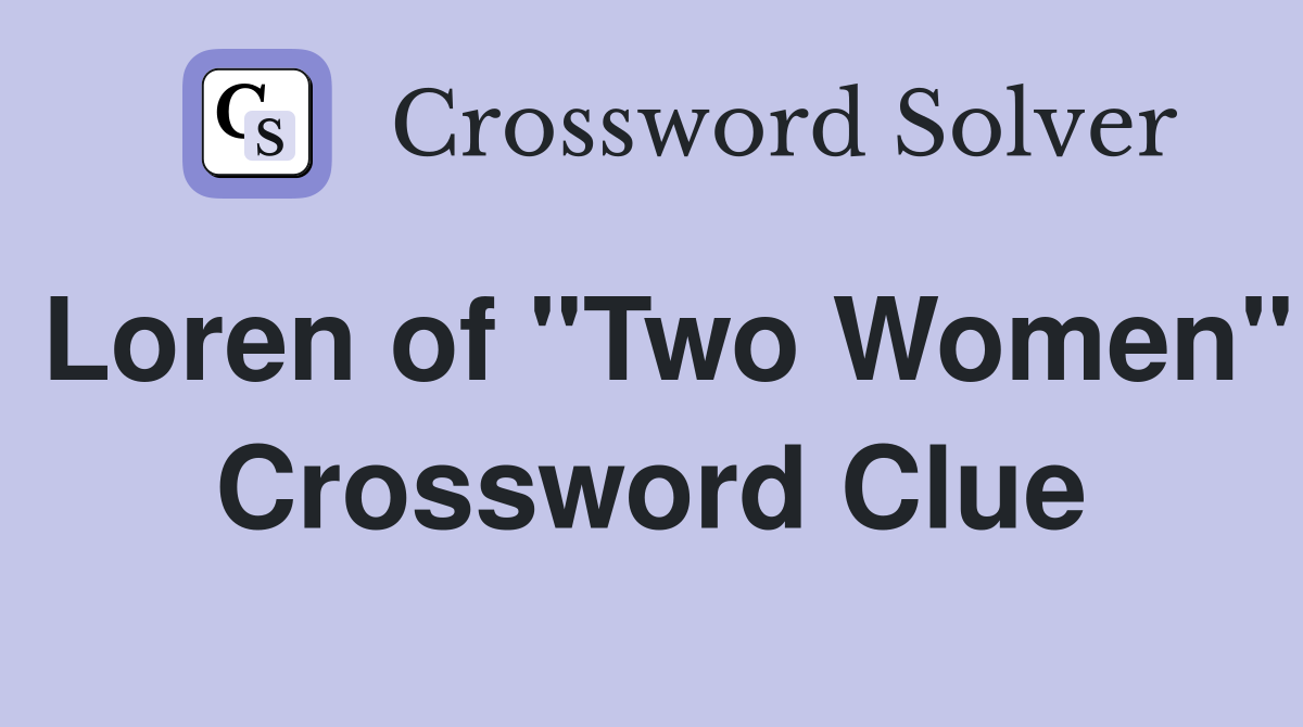 Loren of "Two Women" Crossword Clue