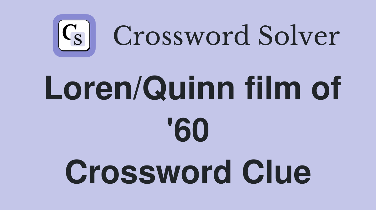 Loren/Quinn film of '60 Crossword Clue