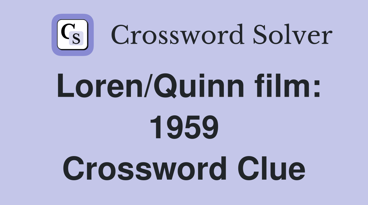 Loren/Quinn film: 1959 Crossword Clue
