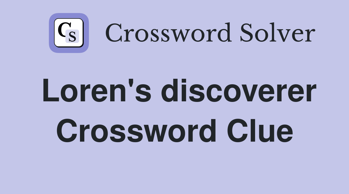 Loren's discoverer Crossword Clue