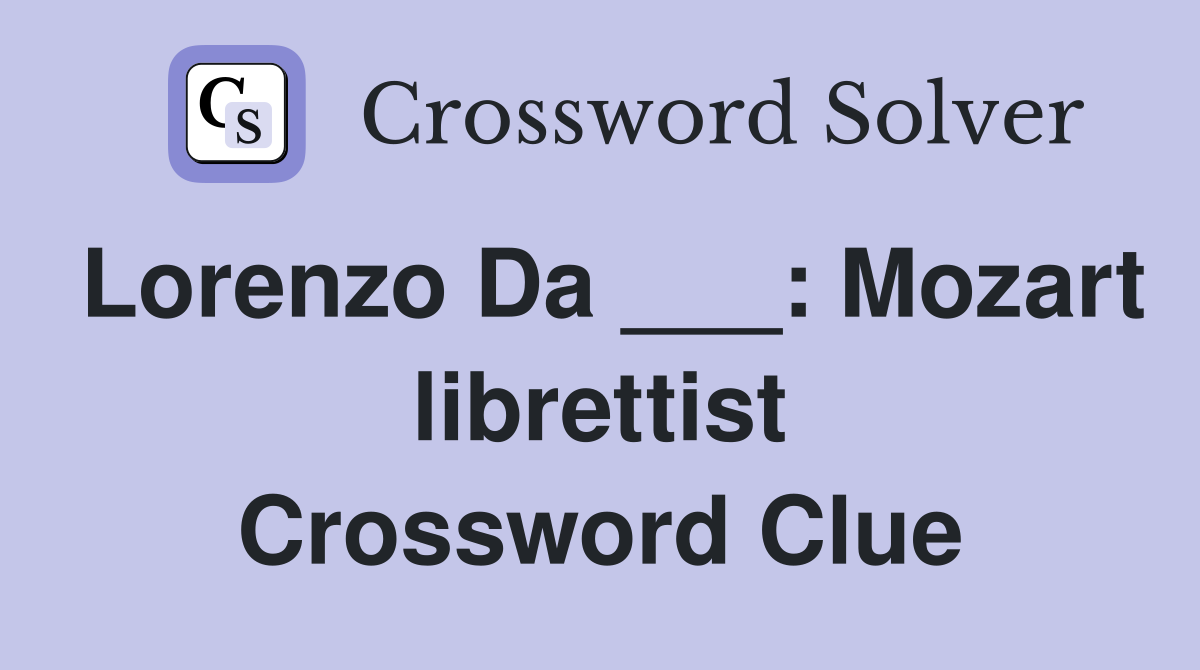 Lorenzo Da ___: Mozart librettist Crossword Clue