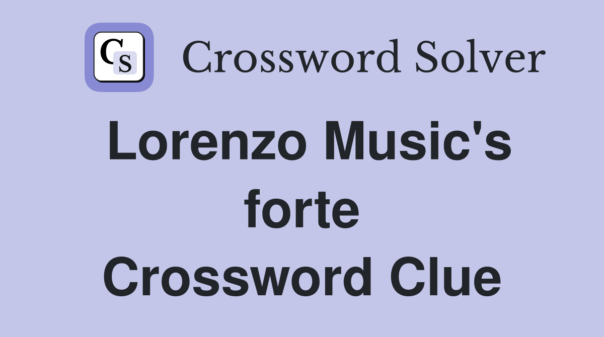 Lorenzo Music's forte Crossword Clue