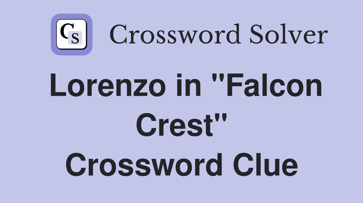 Lorenzo in "Falcon Crest" Crossword Clue