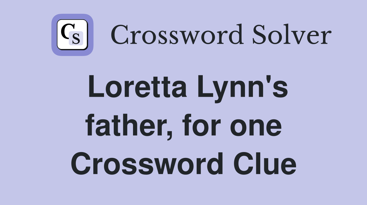 Loretta Lynn's father, for one Crossword Clue
