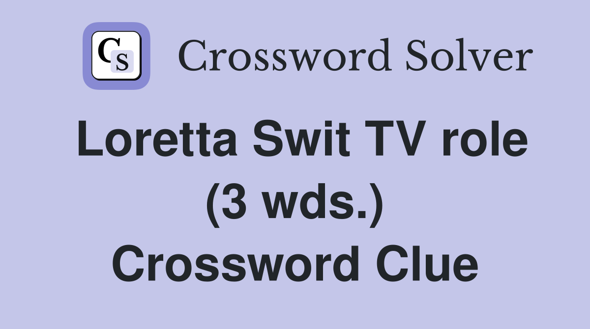 Loretta Swit TV role (3 wds.) Crossword Clue