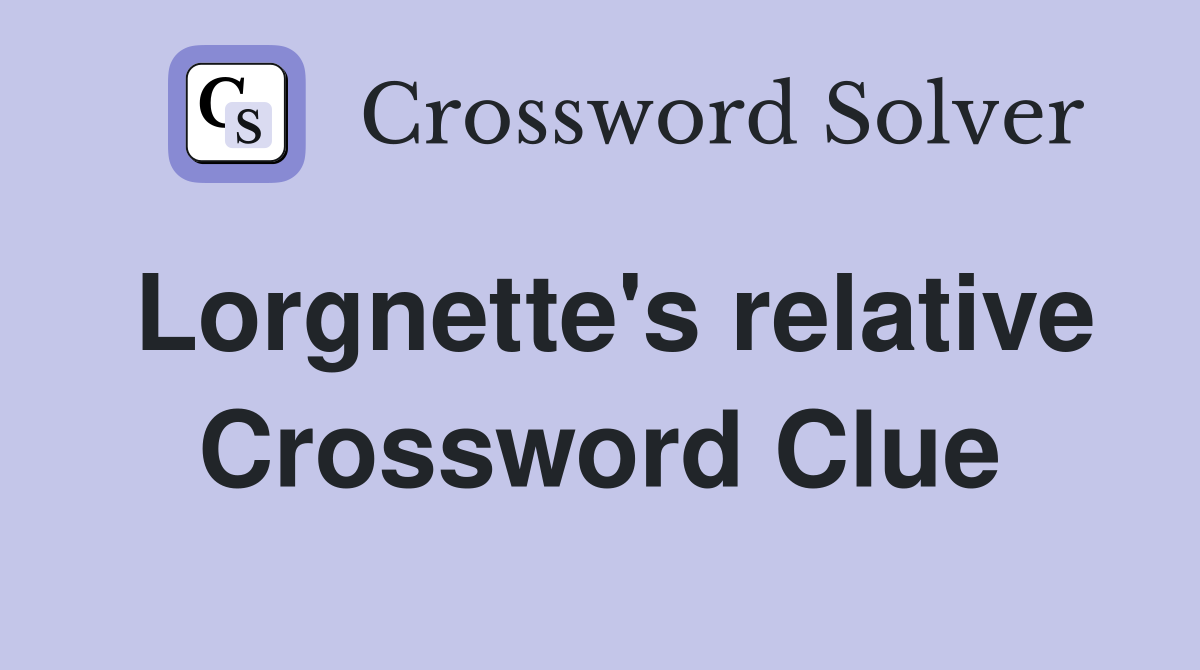 Lorgnette's relative Crossword Clue