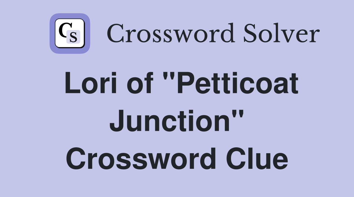 Lori of "Petticoat Junction" Crossword Clue