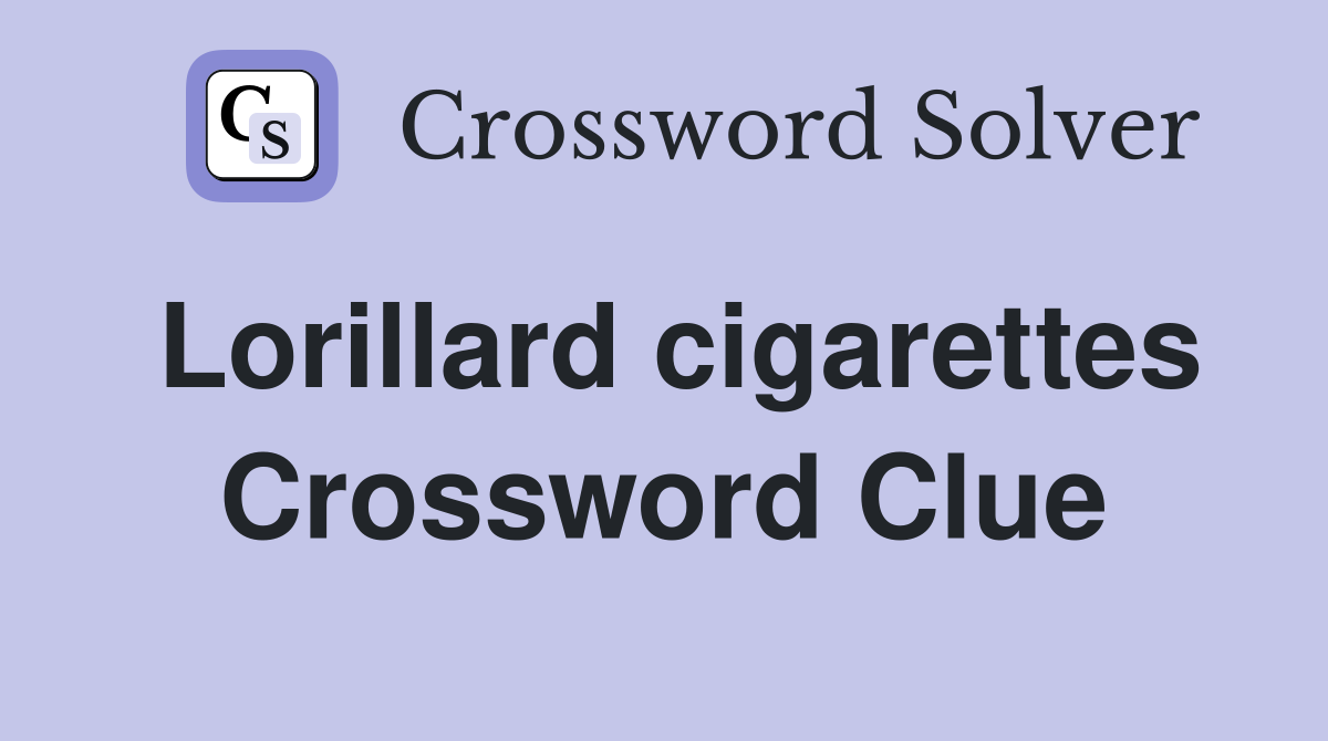 Lorillard cigarettes Crossword Clue