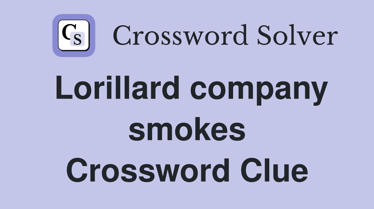 Lorillard company smokes Crossword Clue