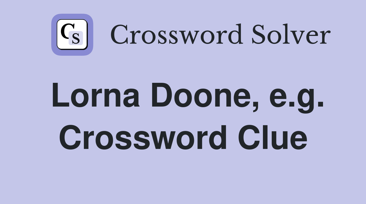 Lorna Doone, e.g. Crossword Clue