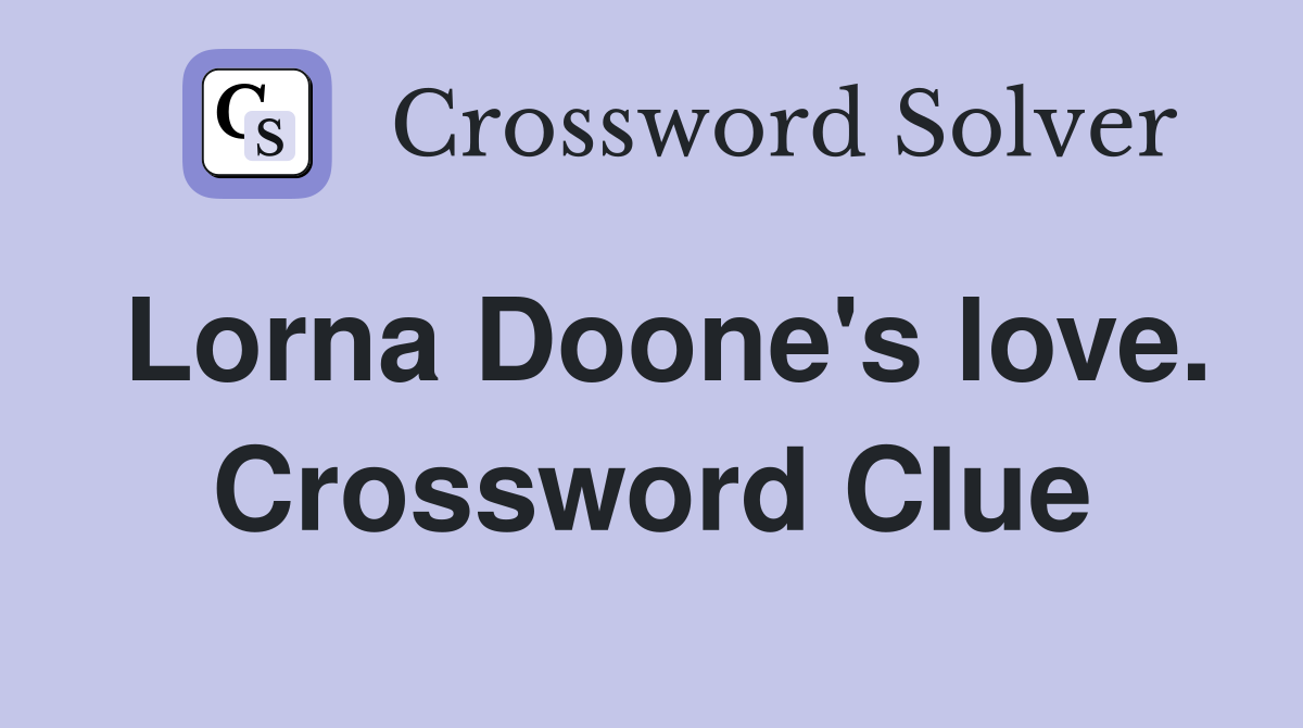 Lorna Doone's love. Crossword Clue
