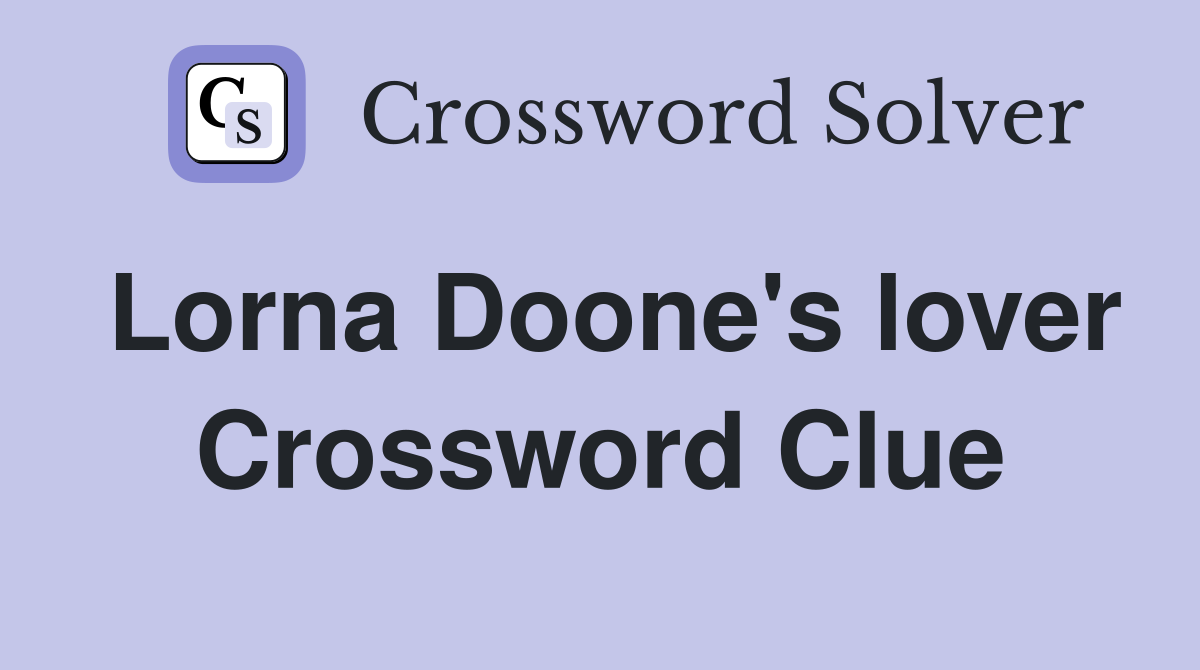 Lorna Doone's lover Crossword Clue