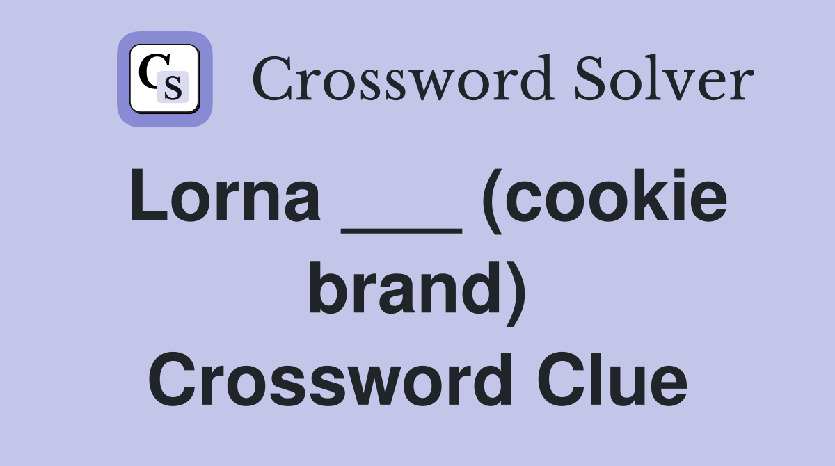 Lorna ___ (cookie brand) Crossword Clue