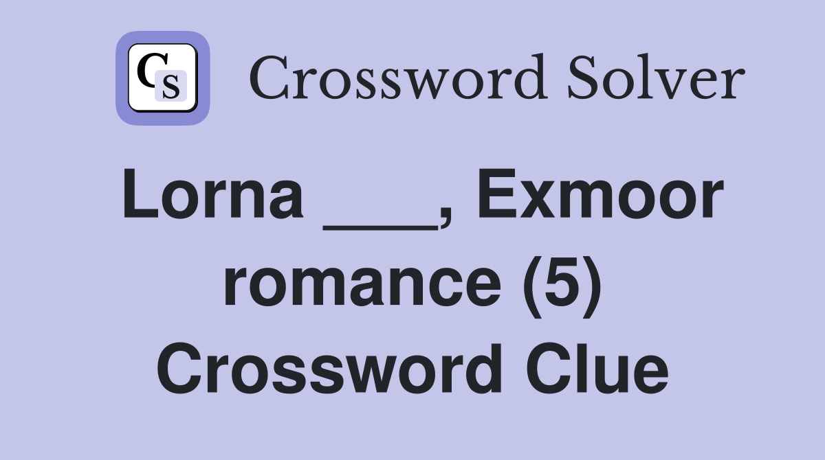 Lorna ___, Exmoor romance (5) Crossword Clue