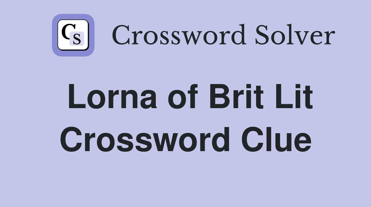 Lorna of Brit Lit Crossword Clue
