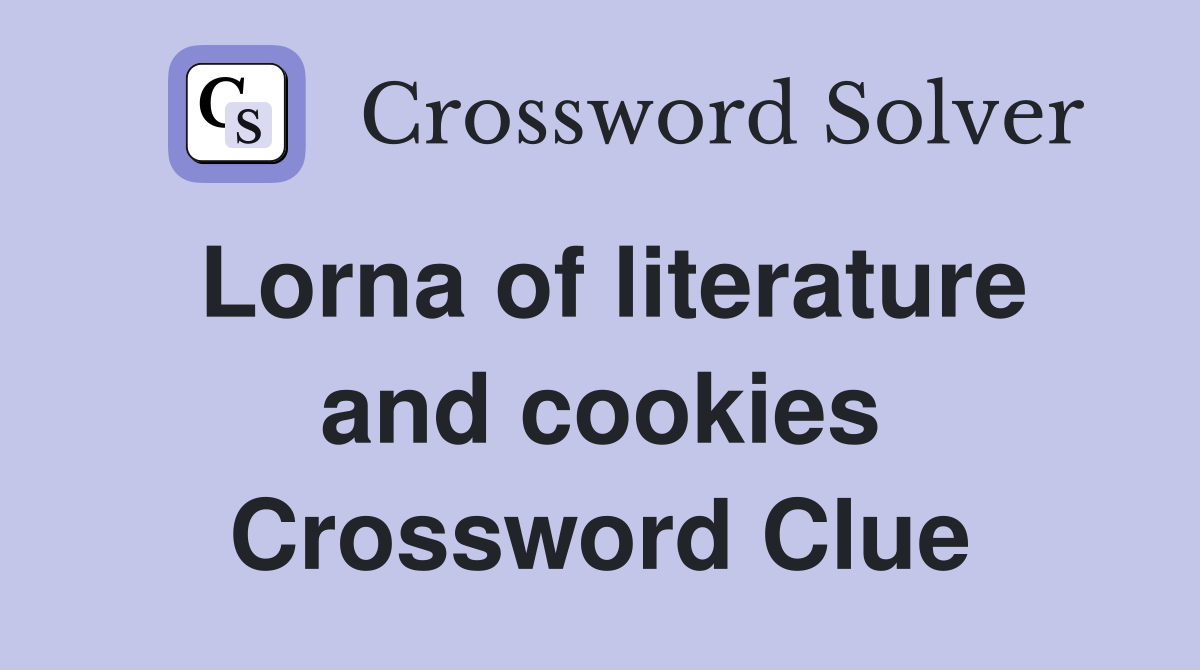 Lorna of literature and cookies Crossword Clue