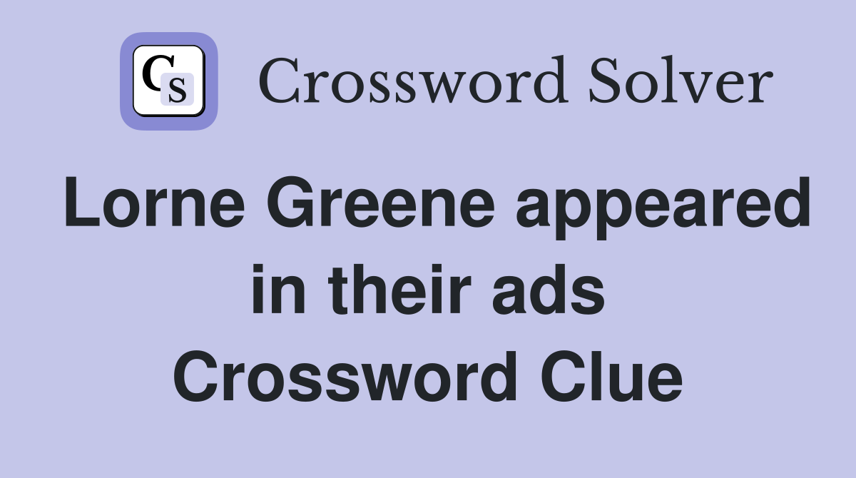Lorne Greene appeared in their ads Crossword Clue