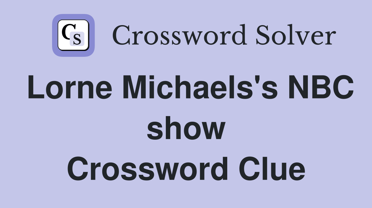 Lorne Michaels's NBC show Crossword Clue