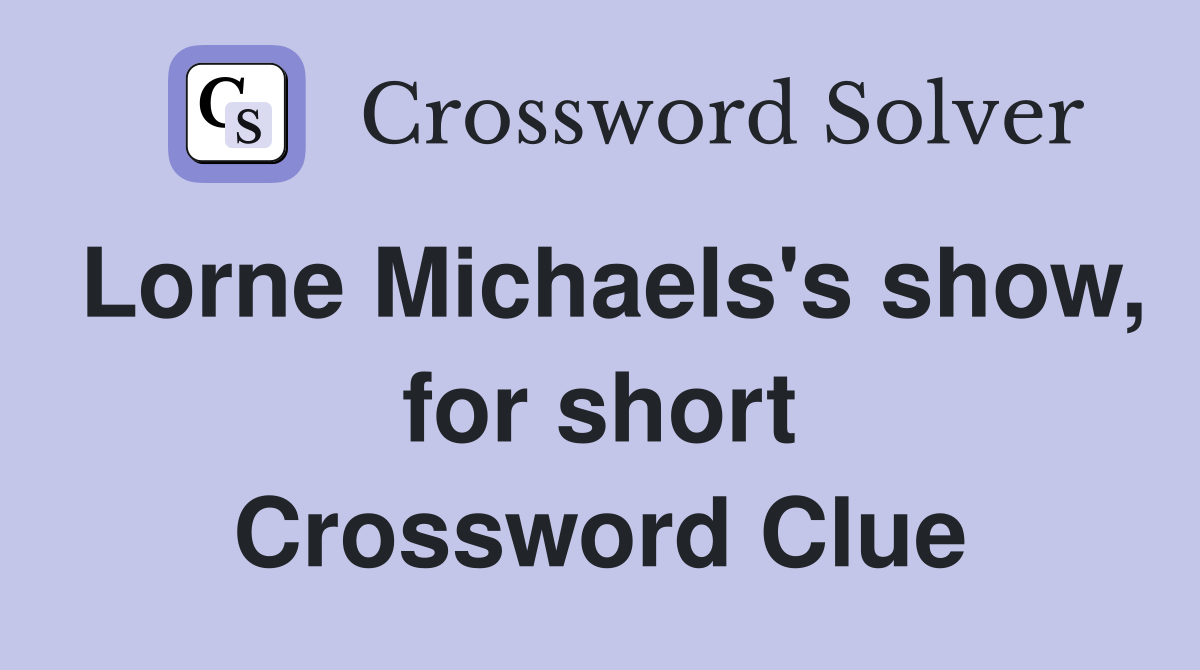 Lorne Michaels's show, for short Crossword Clue