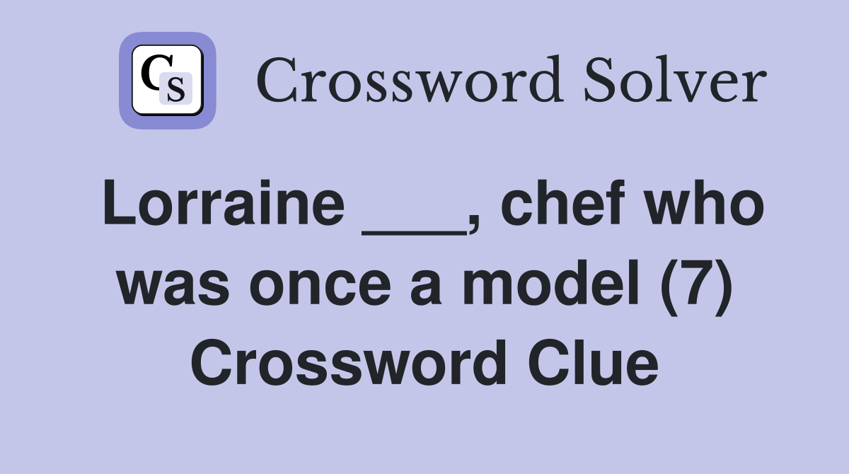 Lorraine ___, chef who was once a model (7) Crossword Clue