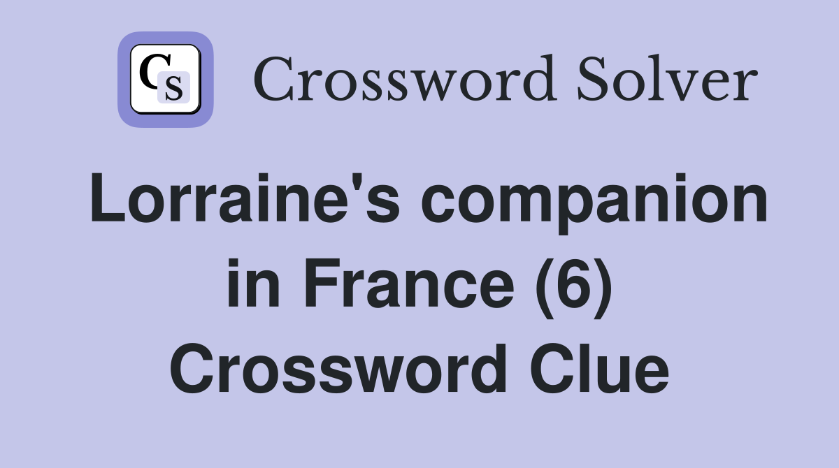 Lorraine's companion in France (6) Crossword Clue