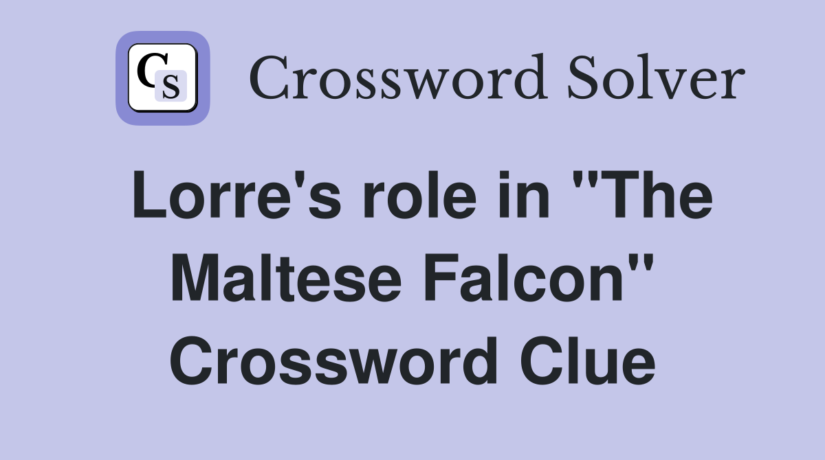 Lorre's role in "The Maltese Falcon" Crossword Clue