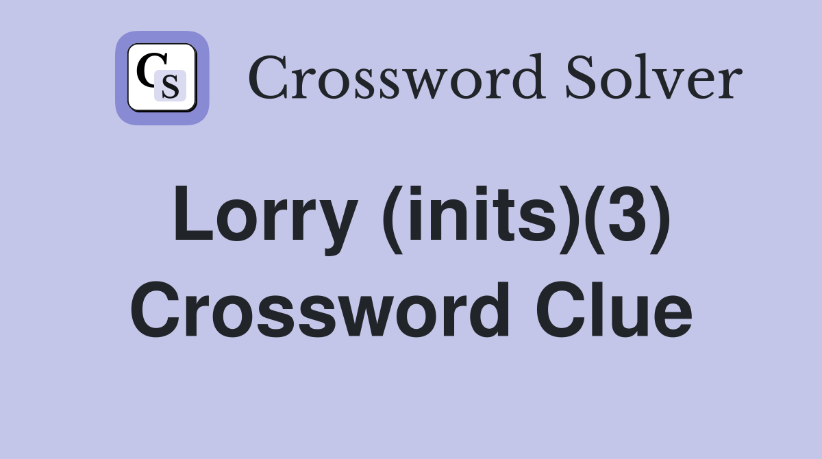 Lorry (inits)(3) Crossword Clue