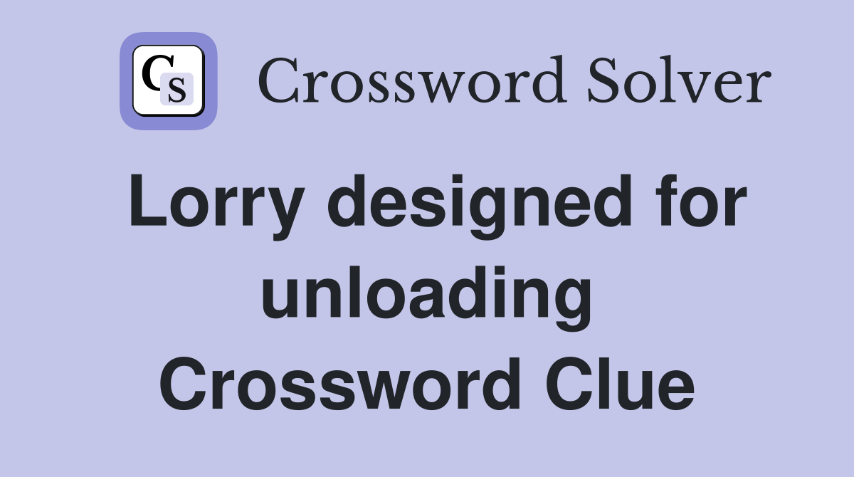 Lorry designed for unloading Crossword Clue