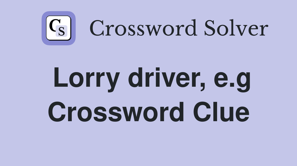 Lorry driver, e.g Crossword Clue