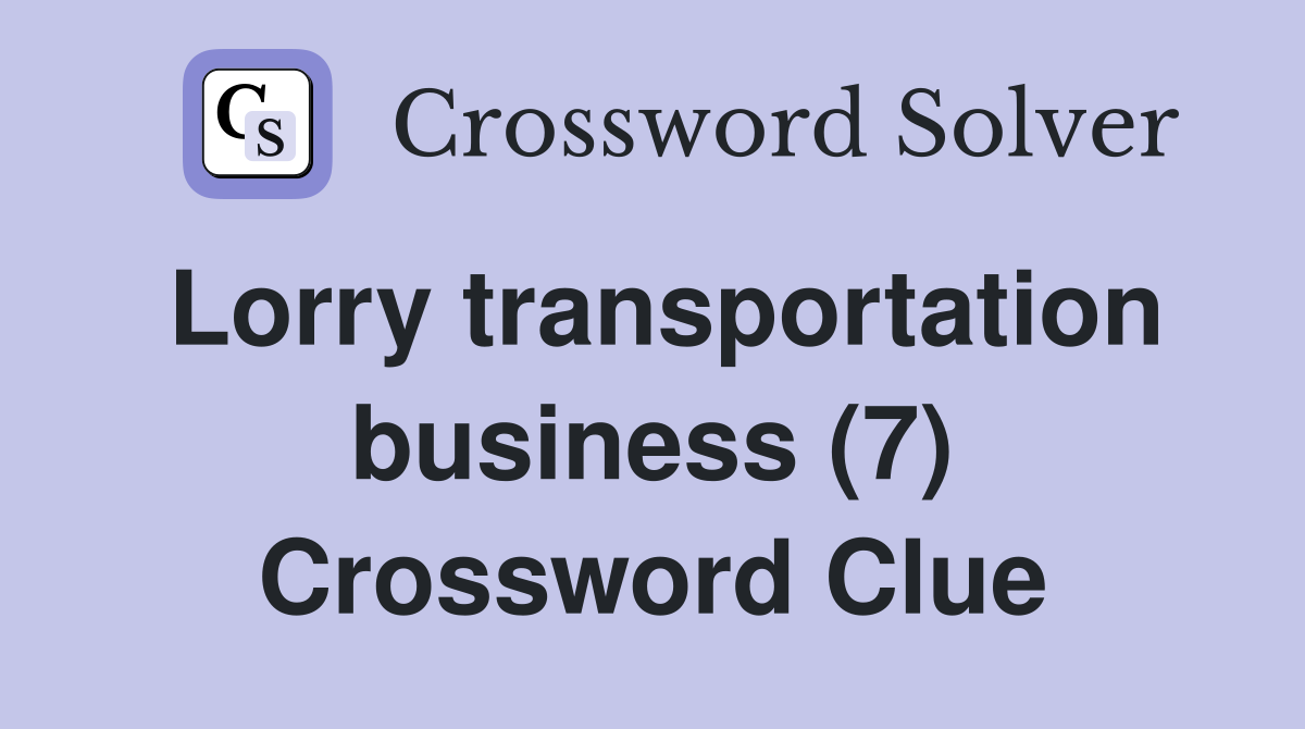 Lorry transportation business (7) Crossword Clue