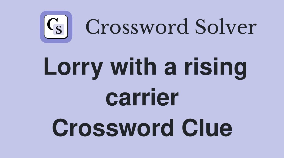 Lorry with a rising carrier Crossword Clue
