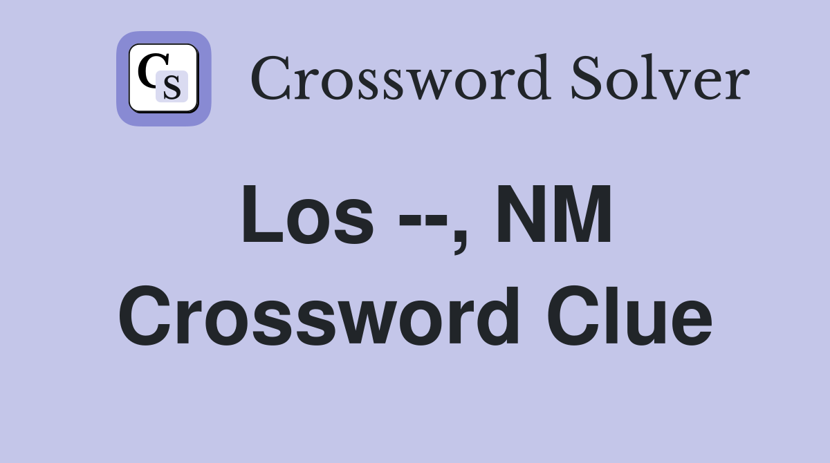 Los --, NM Crossword Clue
