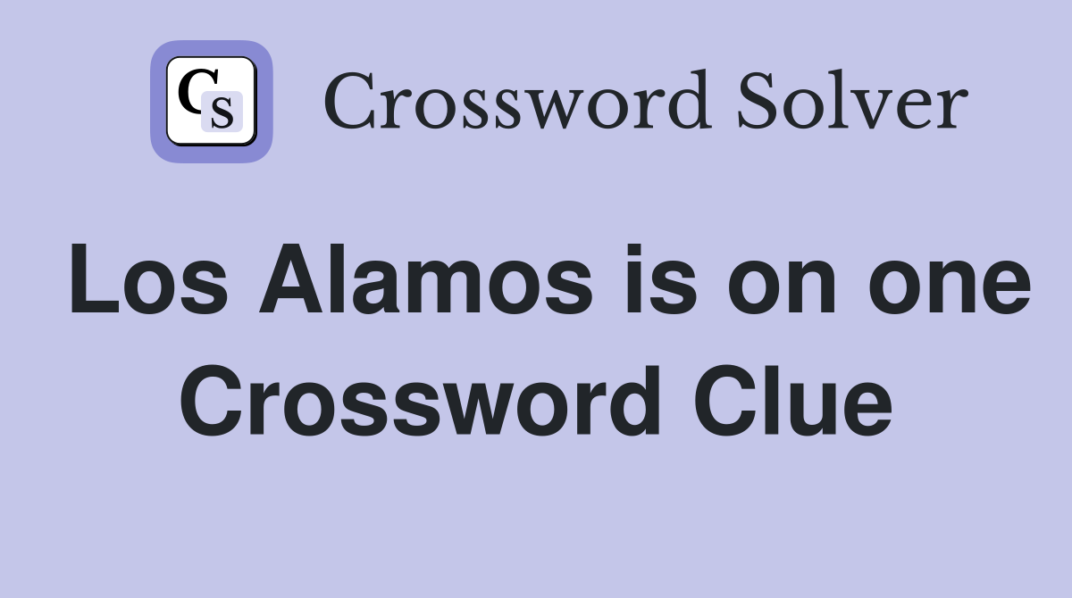 Los Alamos is on one Crossword Clue