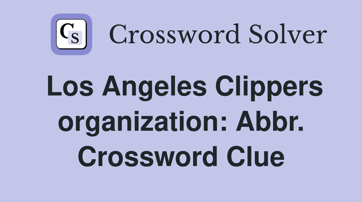 Los Angeles Clippers organization: Abbr. Crossword Clue