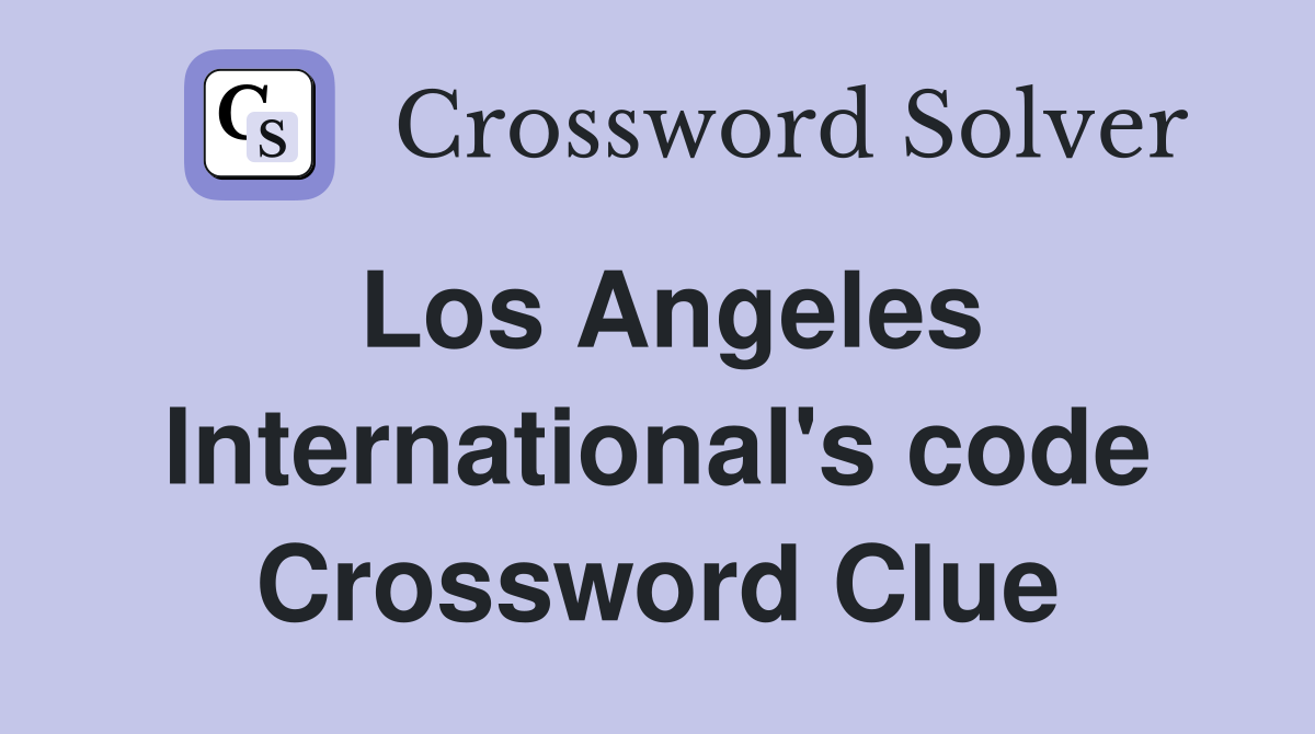 Los Angeles International's code Crossword Clue