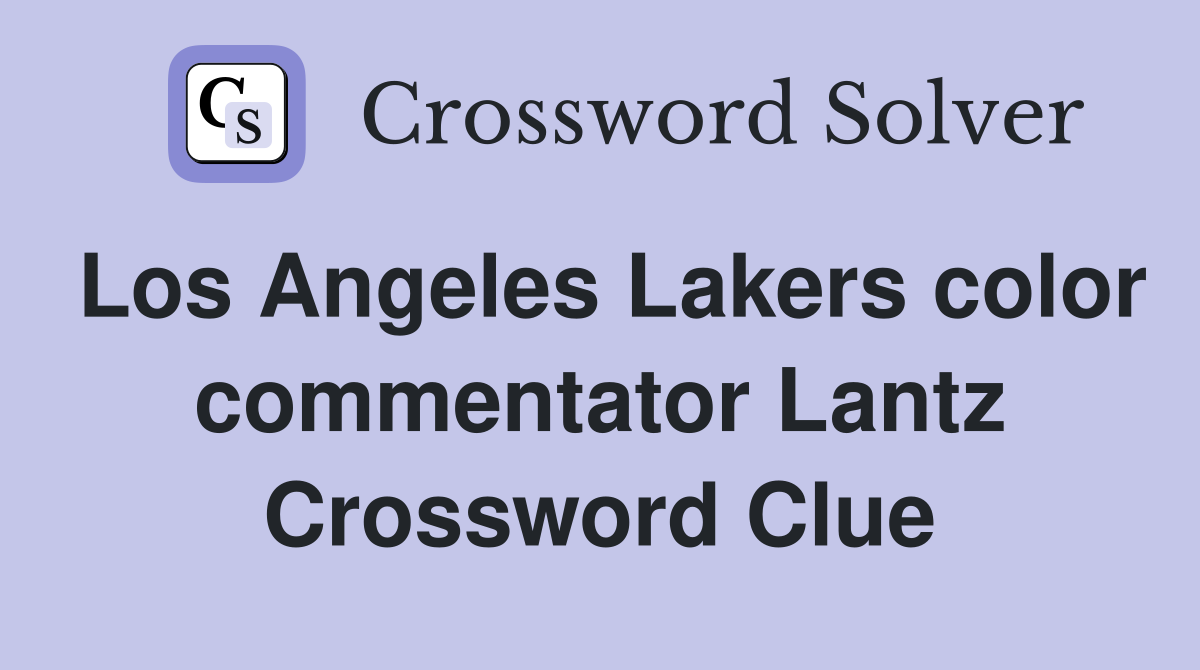 Los Angeles Lakers color commentator Lantz Crossword Clue