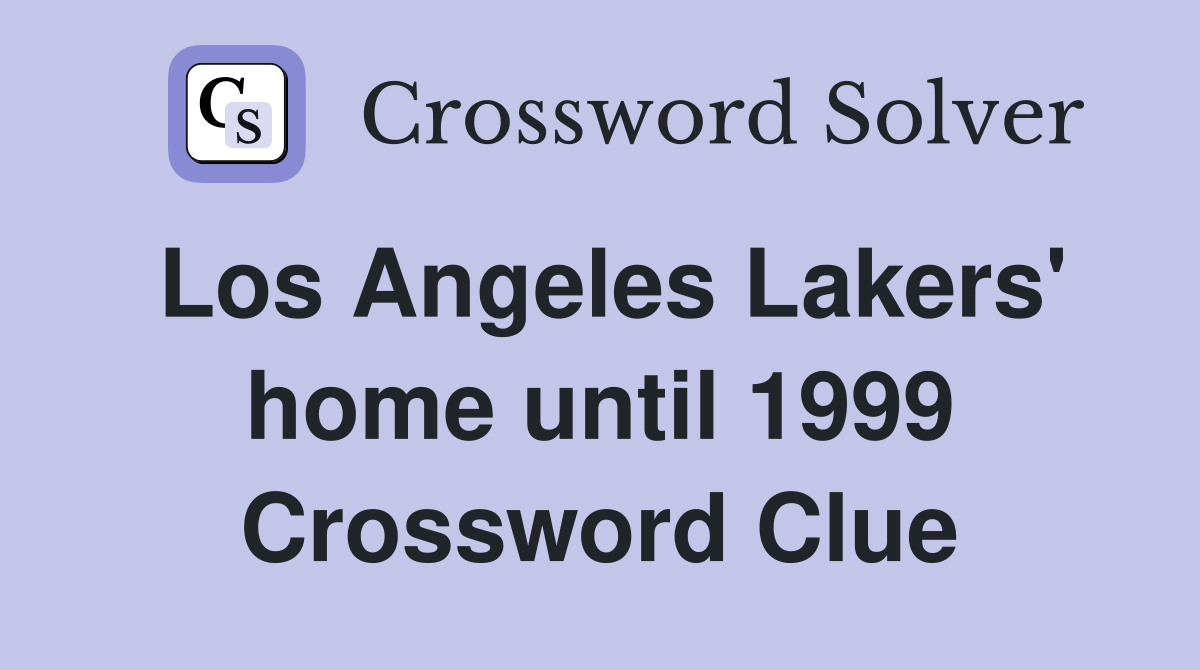 Los Angeles Lakers' home until 1999 Crossword Clue