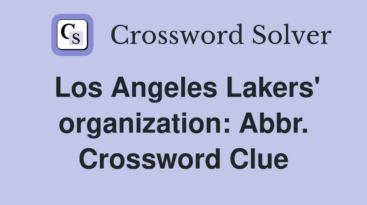 Los Angeles Lakers' organization: Abbr. Crossword Clue