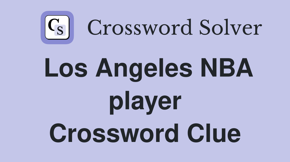 Los Angeles NBA player Crossword Clue