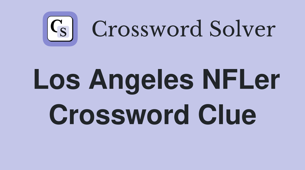 Los Angeles NFLer Crossword Clue