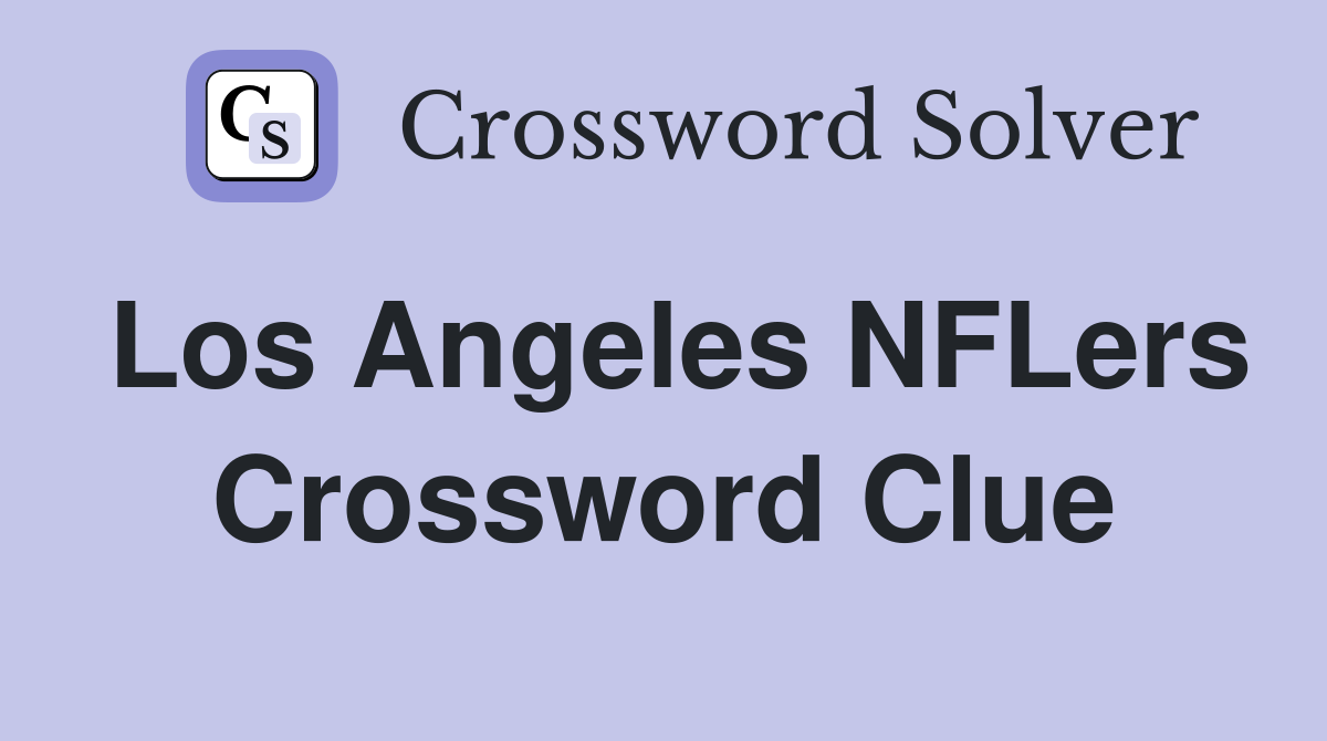Los Angeles NFLers Crossword Clue