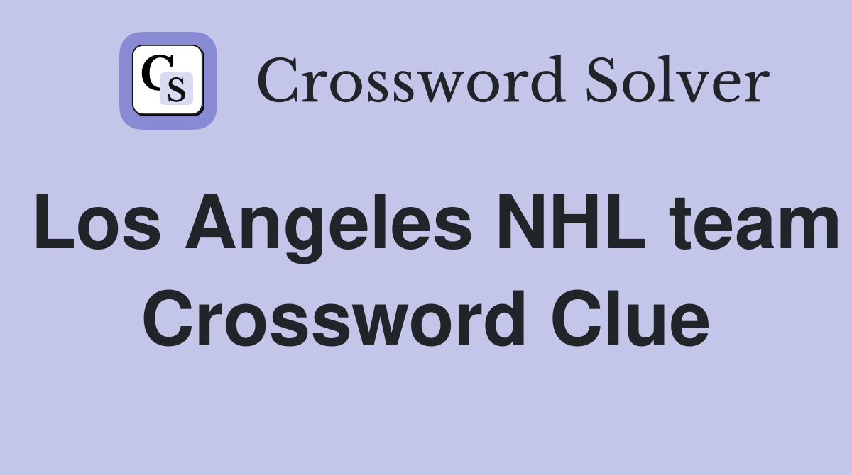 Los Angeles NHL team Crossword Clue