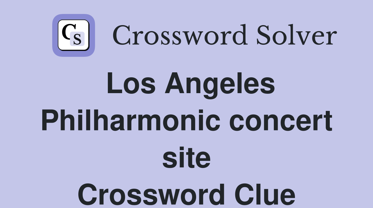 Los Angeles Philharmonic concert site Crossword Clue