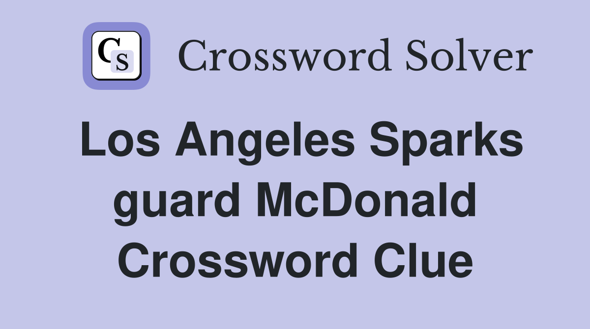 Los Angeles Sparks guard McDonald Crossword Clue