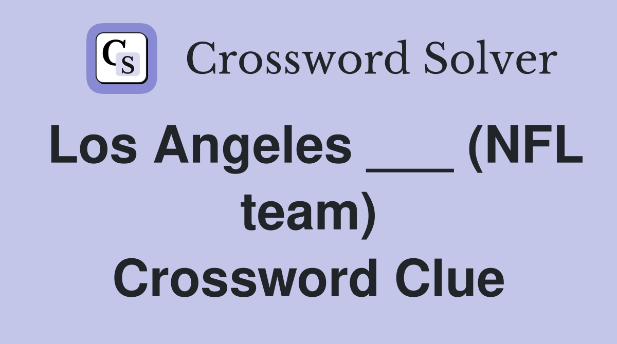 Los Angeles ___ (NFL team) Crossword Clue