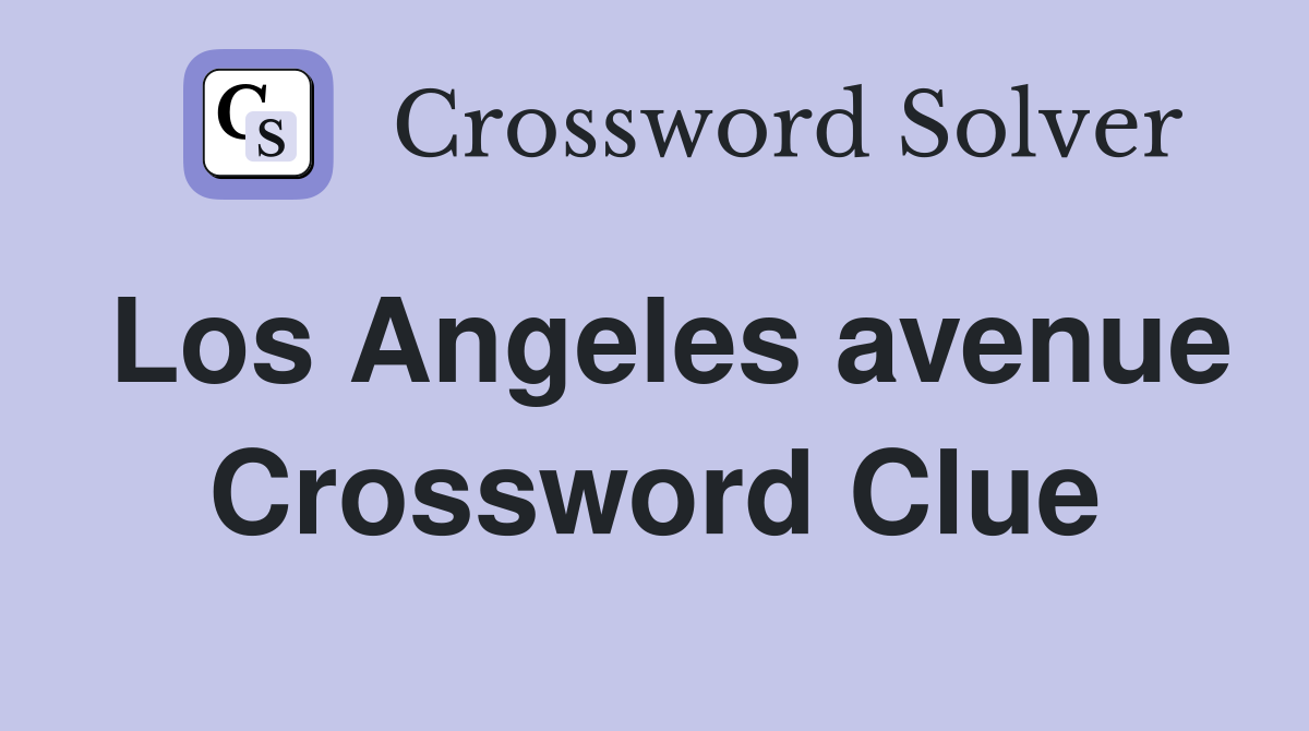 Los Angeles avenue Crossword Clue