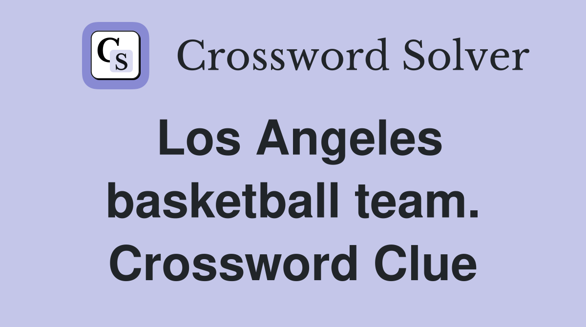 Los Angeles basketball team. Crossword Clue